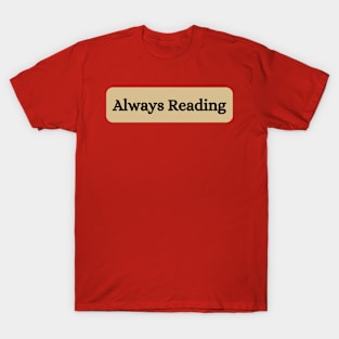 Always Reading-Reading Themed T-Shirt